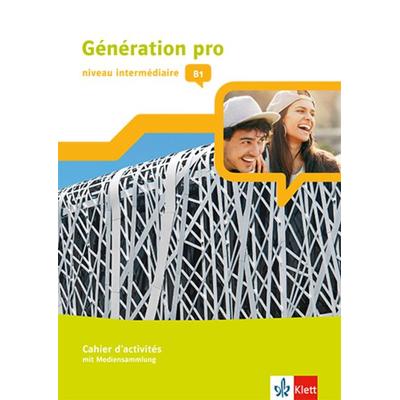 Génération pro - niveau intermédiaire. Cahier d'activités mit Klett-Augmented-App 2. Lernjahr, Sonstige von , Klett Schulbuchverlag