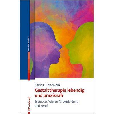 Gestalttherapie lebendig und praxisnah, Taschenbuch von Karin Guhn-Weiss, Ernst Reinhardt Verlag, 978-3-497-03383-6