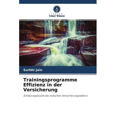 Trainingsprogramme Effizienz in der Versicherung, Taschenbuch von Surbhi Jain, Verlag Unser Wissen, 978-620-4-65485-0
