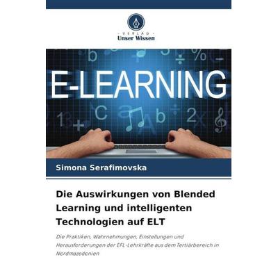 Die Auswirkungen von Blended Learning und intelligenten Technologien auf ELT, Taschenbuch von Simona Serafimovska, Verlag Unser Wissen,