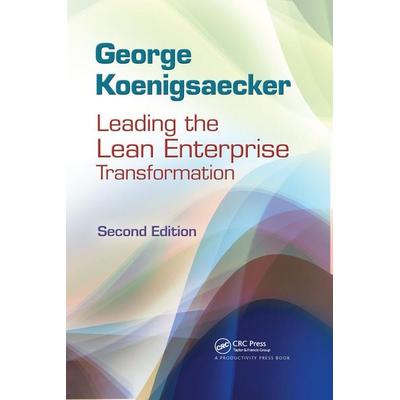 Leading the Lean Enterprise Transformation, Gebundene Ausgabe von George Koenigsaecker,Hamdy Taha, Taylor & Francis, 978-1-4398-5987-2