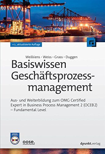 Tim Weilkiens - Basiswissen Geschäftsprozessmanagement: Aus- und Weiterbildung zum OMG-Certified Expert in Business Process Management 2 (OCEB2) - Fundamental Level - Preis vom 10.10.2026 11:48:34 h