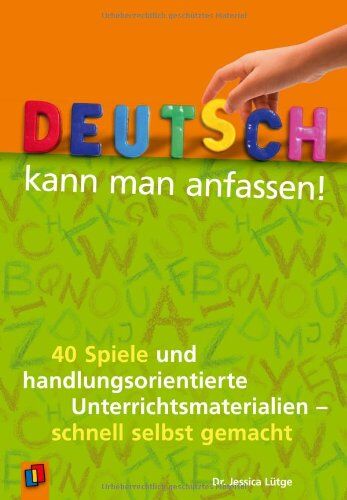 Jessica Lütge - Deutsch kann man anfassen!: 40 Spiele und handlungsorientierte Unterrichtsmaterialien - schnell selbst gemacht - Preis vom 09.10.2026 07:28:09 h