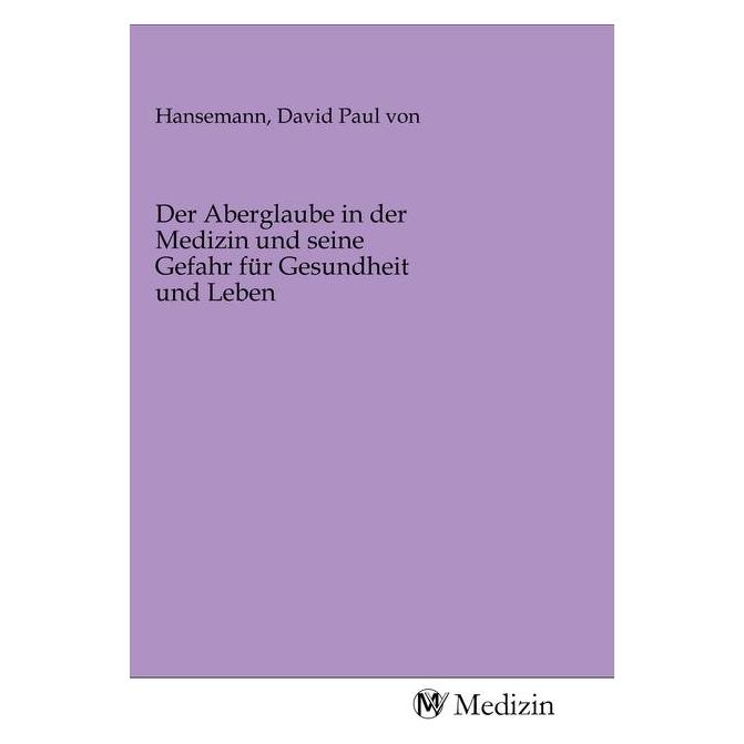 MV-Medizin Der Aberglaube in der Medizin und seine Gefahr für Gesundheit und Leben (David Paul von Hansemann, 2020) (56154709)