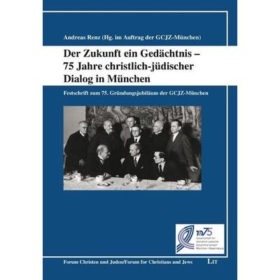 Der Zukunft ein Gedächtnis - 75 Jahre christlich-jüdischer D, Taschenbuch von , Lit Verlag, 978-3-643-15256-5