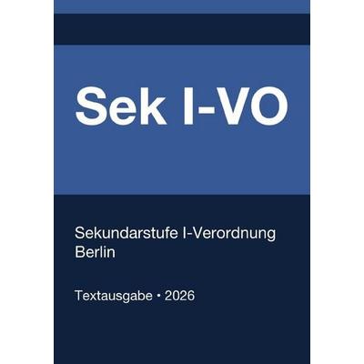 Sek I-VO - Sekundarstufe I-Verordnung Berlin 2026, Taschenbuch von Gesetze24 Deutschland, Epubli, 978-3-565-37450-2
