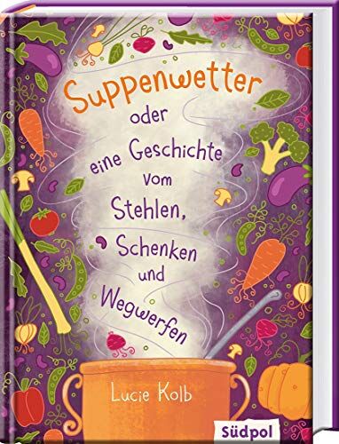 Lucie Kolb - Suppenwetter oder eine Geschichte vom Stehlen, Schenken und Wegwerfen - Preis vom 30.09.2026 09:01:18 h