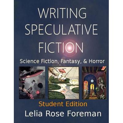 Writing Speculative Fiction, Taschenbuch von Lelia Rose Foreman, Bear Publications, 978-1-64008-440-7