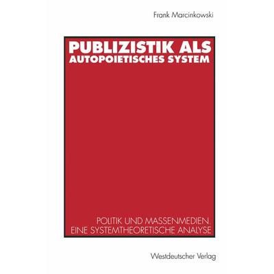 Publizistik als autopoietisches System, Taschenbuch von Frank Marcinkowski, VS Verlag für Sozialwissenschaften, 978-3-531-12428-5
