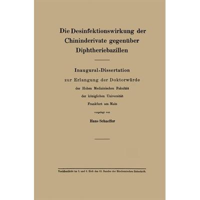 Die Desinfektionswirkung der Chininderivate gegenüber Diphtheriebazillen, Taschenbuch von Hans Schäffer, Springer Berlin, 978-3-662-42274-8