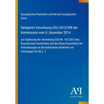 Delegierte Verordnung (EU) 2015/208 der Kommission vom 8. Dezember 2014, Taschenbuch von Europäisches Parlament und Rat der Europäischen Union,
