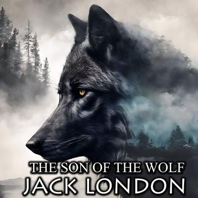 The Son of the Wolf - Jack London, Audio, 4099995507362