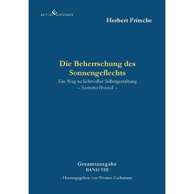 Die Beherrschung des Sonnengeflechts, Taschenbuch von Herbert Fritsche, Winterwork, 978-3-9891323-7-5