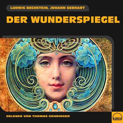 Der Wunderspiegel - Ludwig Bechstein,Johann Gebhart, Audio, 9783991582915