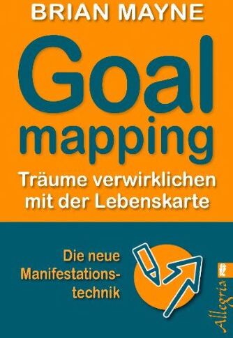Brian Mayne - Goal Mapping: Träume verwirklichen mit der Lebenskarte: TrÃ¤ume verwirklichen mit der Lebenskarte - Preis vom 13.10.2026 11:25:28 h