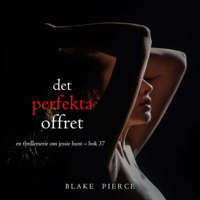 Det perfekta offret (En thrillerserie om Jessie Hunt – Bok 37) - Blake Pierce, Audio, 9798341573673