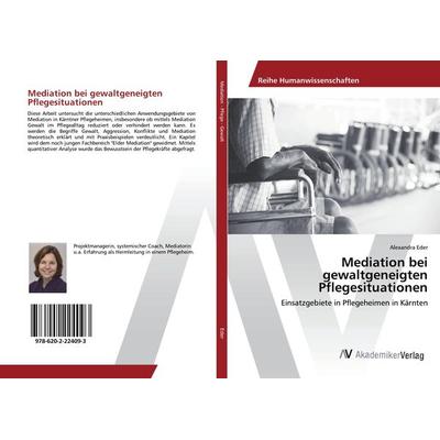 Mediation bei gewaltgeneigten Pflegesituationen, Taschenbuch von Alexandra Eder, AV Akademikerverlag, 978-620-2-22409-3