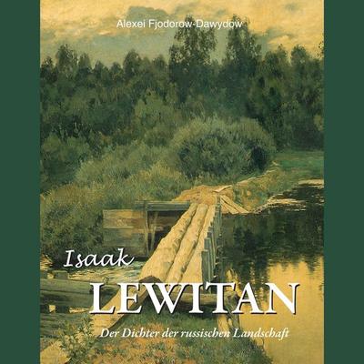 Isaak Lewitan - Der Dichter der russischen Landschaft - Alexei Fiodorov-Davydov, Audio, 9798899561283