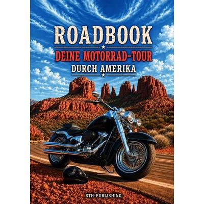 ROADBOOK – Deine Motorad-Tour durch Amerika, Taschenbuch von Sabine Thaller, Epubli, 978-3-565-64240-3