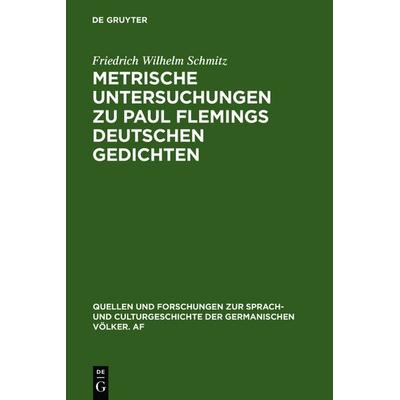 Metrische Untersuchungen zu Paul Flemings deutschen Gedichten, Gebundene Ausgabe von Friedrich Wilhelm Schmitz, De Gruyter Oldenbourg,