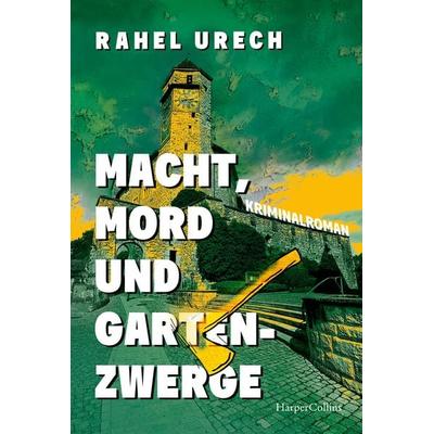 Macht, Mord und Gartenzwerge, Taschenbuch von Rahel Urech, HarperCollins Taschenbuch, 978-3-365-00769-3
