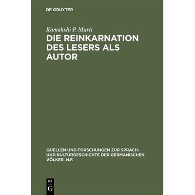 Die Reinkarnation des Lesers als Autor, Gebundene Ausgabe von Kamakshi P. Murti, De Gruyter, 978-3-11-012371-5