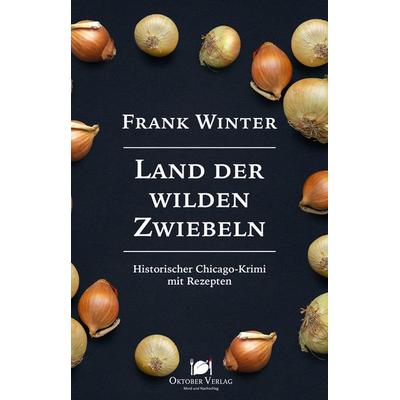 Land der wilden Zwiebeln, Taschenbuch von Frank Winter, Oktober, 978-3-946938-59-0