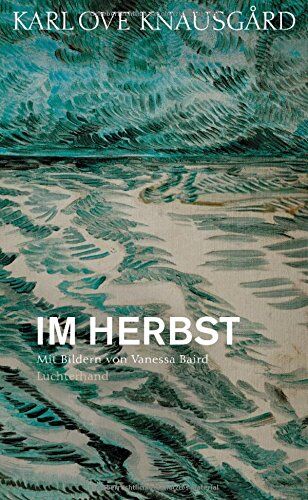 Knausgård, Karl Ove - Im Herbst: Mit Bildern von Vanessa Baird - Preis vom 19.10.2026 19:33:35 h