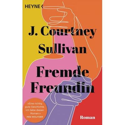 Fremde Freundin, Taschenbuch von J. Courtney Sullivan, Heyne