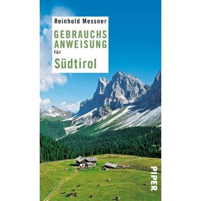 Gebrauchsanweisung für Südtirol, Taschenbuch von Reinhold Messner, Piper Taschenbuch