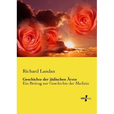 Geschichte der jüdischen Ärzte, Taschenbuch von Richard Landau, Vero Verlag, 978-3-7372-1029-4