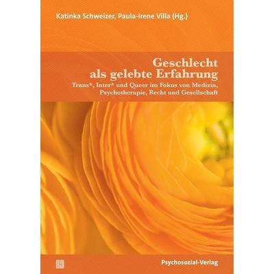 Geschlecht als gelebte Erfahrung, Taschenbuch von , Psychosozial, 978-3-8379-3516-5