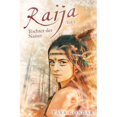 Kyra-Saga / Raija - Tochter der Naiset, Teil 1, Taschenbuch von Taya Gondar, Epubli, 978-3-7575-5163-6