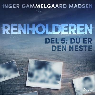 Renholderen 5: Du er den neste - Inger Gammelgaard Madsen, Audio, 9788726037371