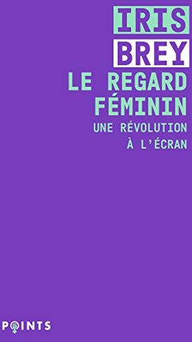 Le regard féminin : une révolution à l'écran - Preis vom 11.10.2026 03:10:56 h