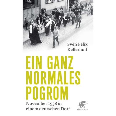 Ein ganz normales Pogrom, Gebundene Ausgabe von Sven Felix Kellerhoff, Klett Cotta, 978-3-608-98104-9