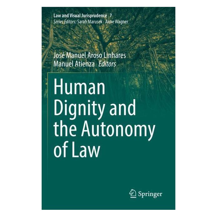Springer Human Dignity and the Autonomy of Law (Englisch, Softcover, José Atienza, José Manuel Aroso Linhares, Manuel Aroso Linhares, Manuel Atienza) (56986929)