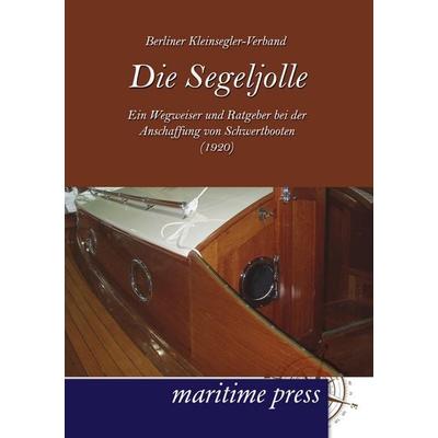 Die Segeljolle, Taschenbuch von Berliner Kleinseglerverband, Maritimepress, 978-3-95427-093-4