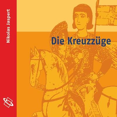 Die Kreuzzüge (Ungekürzt) - Nikolas Jaspert, Audio, 9788711810668