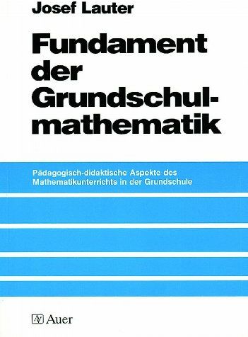 Josef Lauter - Fundament der Grundschulmathematik: Pädagogisch-didaktische Aspekte des Mathematikunterrichts in der Grundschule - Preis vom 10.10.2026 11:48:34 h