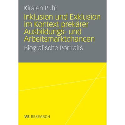 Inklusion und Exklusion im Kontext prekärer Ausbildungs- und Arbeitsmarktchancen, Taschenbuch von Kirsten Puhr, VS Verlag für Sozialwissenschaften,