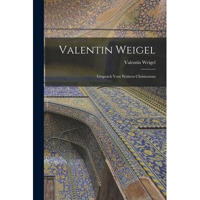Valentin Weigel, Taschenbuch von Valentin Weigel, Legare Street Press, 978-1-01-813560-1