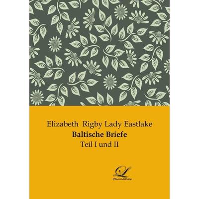 Baltische Briefe, Taschenbuch von Elizabeth Rigby Lady Eastlake, Classic-Library, 978-3-96167-381-0