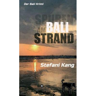 Spuren am Bali Strand, Gebundene Ausgabe von Stefani Kang, Tredition, 978-3-347-11771-6
