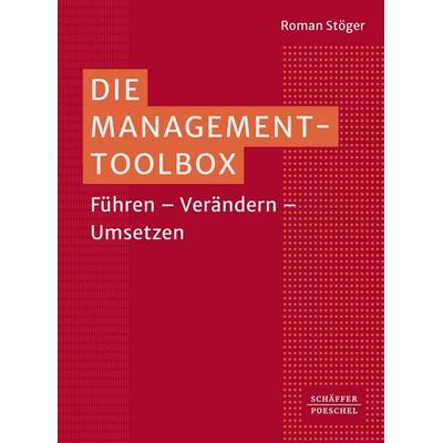 Die Management-Toolbox, Gebundene Ausgabe von Roman Stöger, Schäffer-Poeschel, 978-3-7910-6466-6