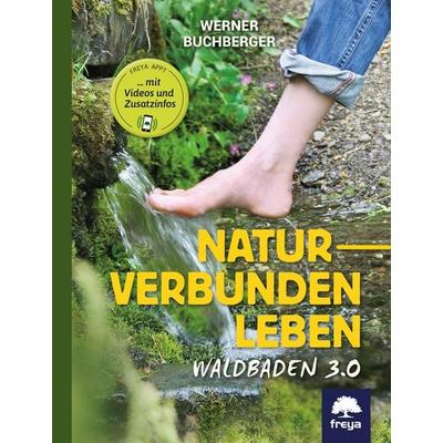 Naturverbunden leben, Taschenbuch von Werner Buchberger, Freya, 978-3-99025-357-1