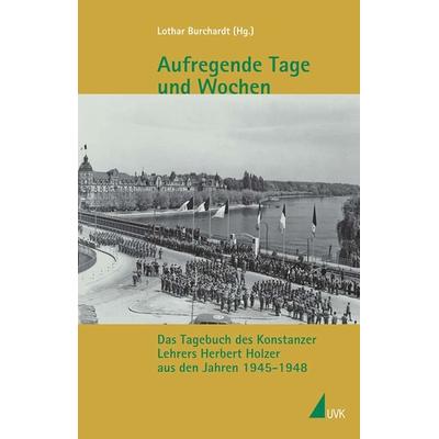 Aufregende Tage und Wochen, Taschenbuch von Herbert Holzer, Uvk, 978-3-86764-251-4
