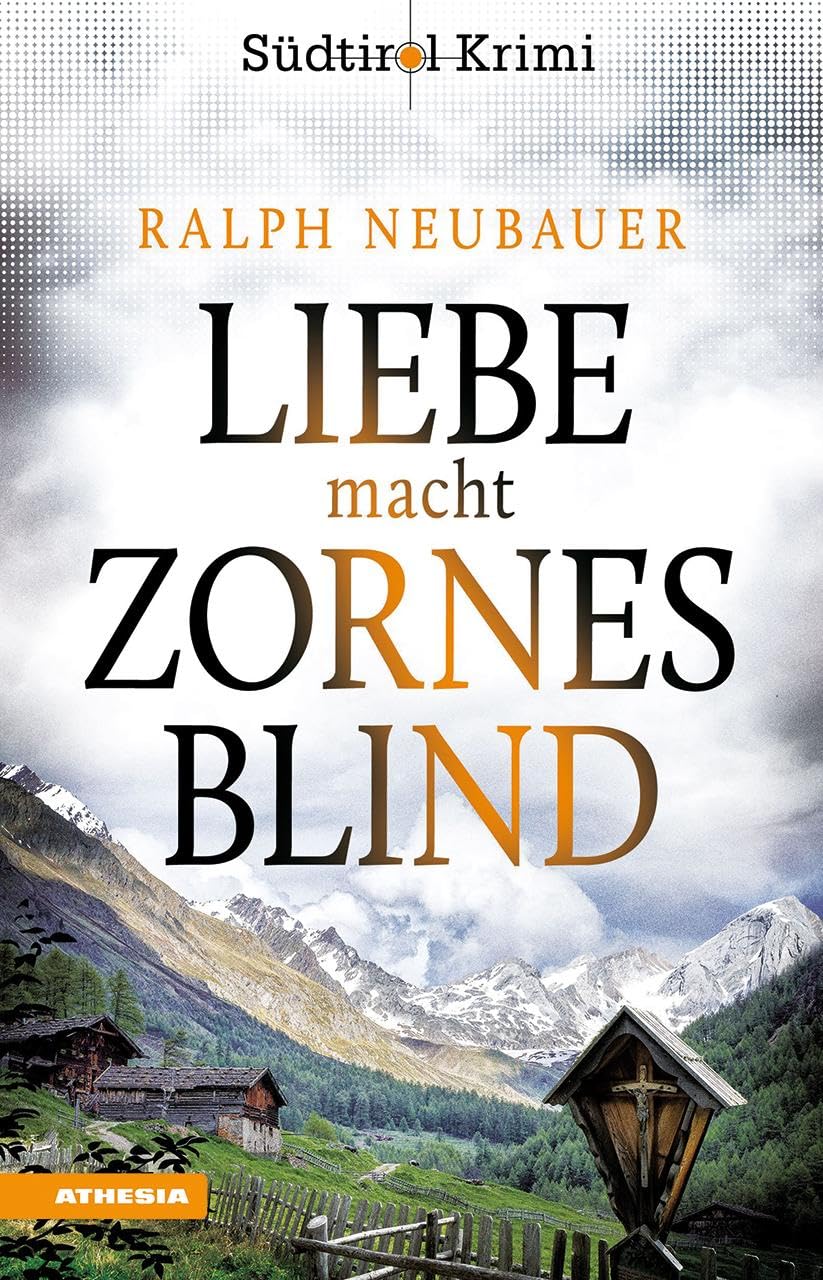 Ralph Neubauer - Liebe macht zornesblind: Südtirolkrimi Band 2 (Südtirol-Krimi: Commissario Fameo ermittelt) - Preis vom 30.09.2026 22:30:23 h