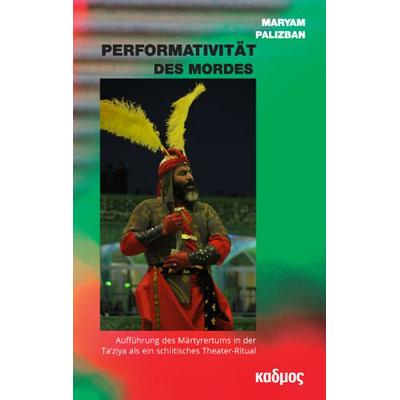 Performativität des Mordes, Taschenbuch von Maryam Palizban, Kulturverlag Kadmos Berlin, 978-3-86599-310-6