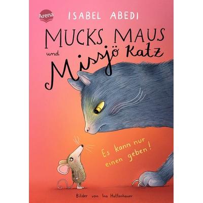 Mucks Maus und Missjö Katz. Es kann nur einen geben!, Gebundene Ausgabe von Isabel Abedi, Arena, 978-3-401-60683-5
